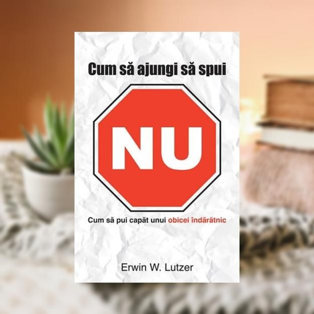 Cum sa ajungi sa spui NU -- Erwin W Lutzer