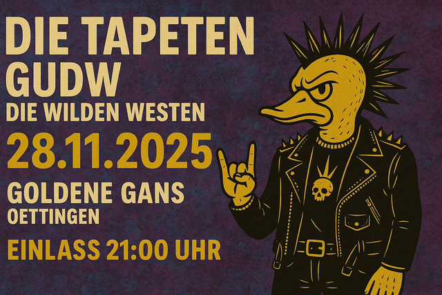 Die Tapeten + GUDW + Die Wilden Westen - 28.11.2025 - Goldene Gans  
