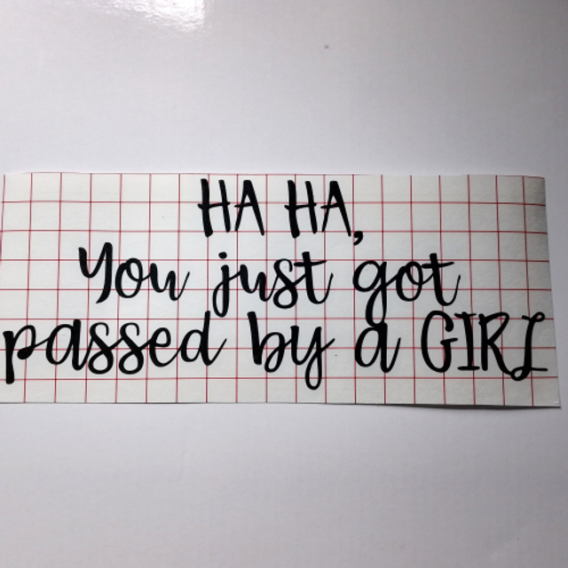 HA HA, You Just Got Passed By A Girl Car Sticker / Decal - Funny Car Sticker