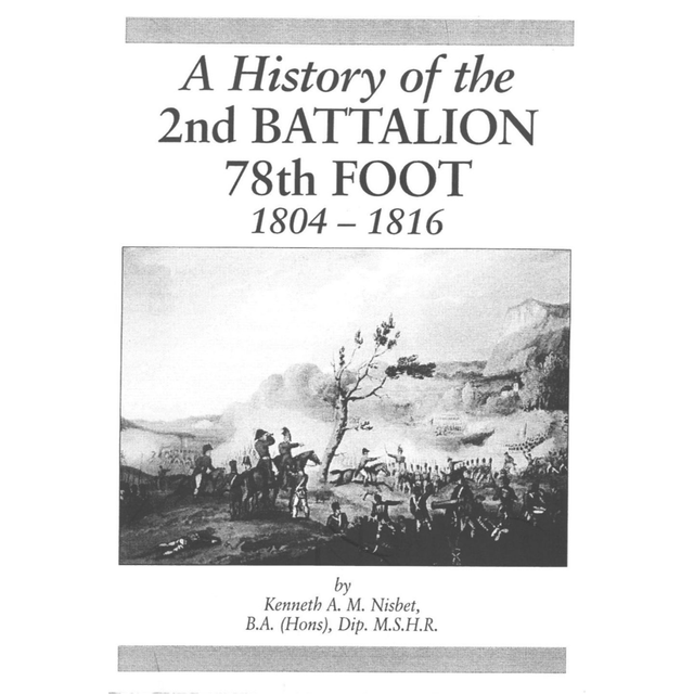 A History of the 2nd Battalion 78th Foot, 1804-1816 