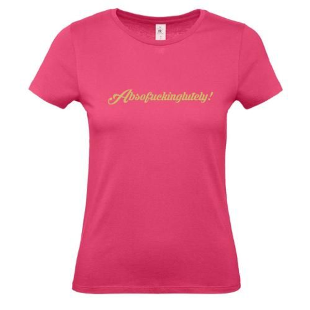 Absofuckinglutely Ladies T SHIRT