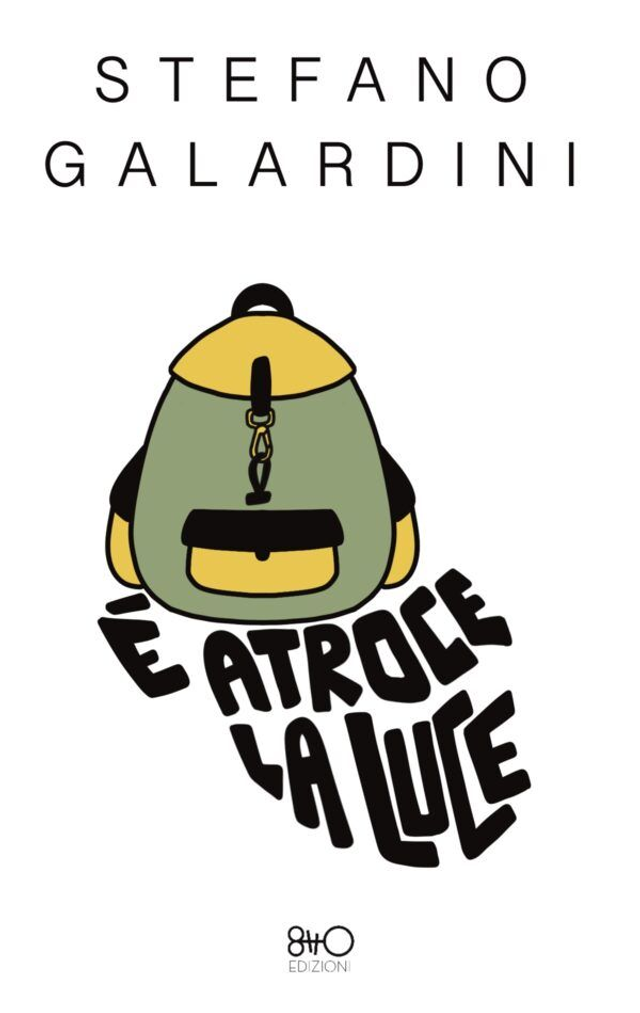 Galardini Stefano - È atroce la luce