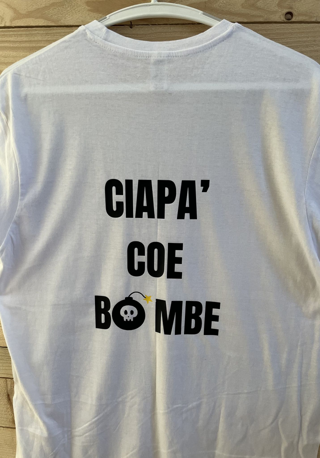 T-shirt "Ciapà coe bombe"