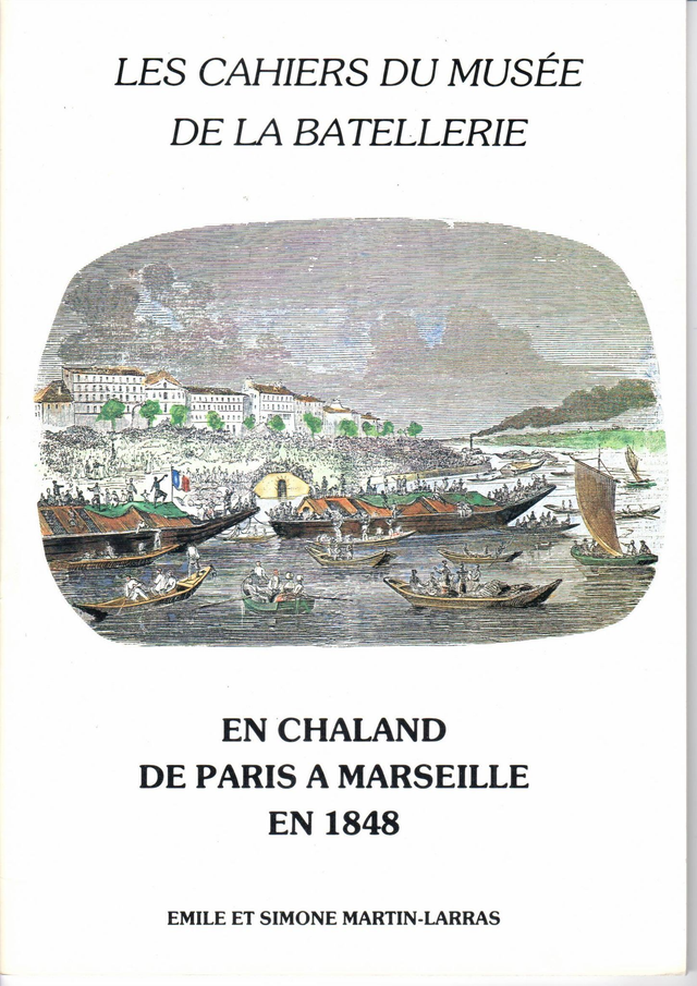 CM018 - En chaland de Paris à Marseille en 1848   (Tome 1) (Les cahiers du musée de la batellerie)