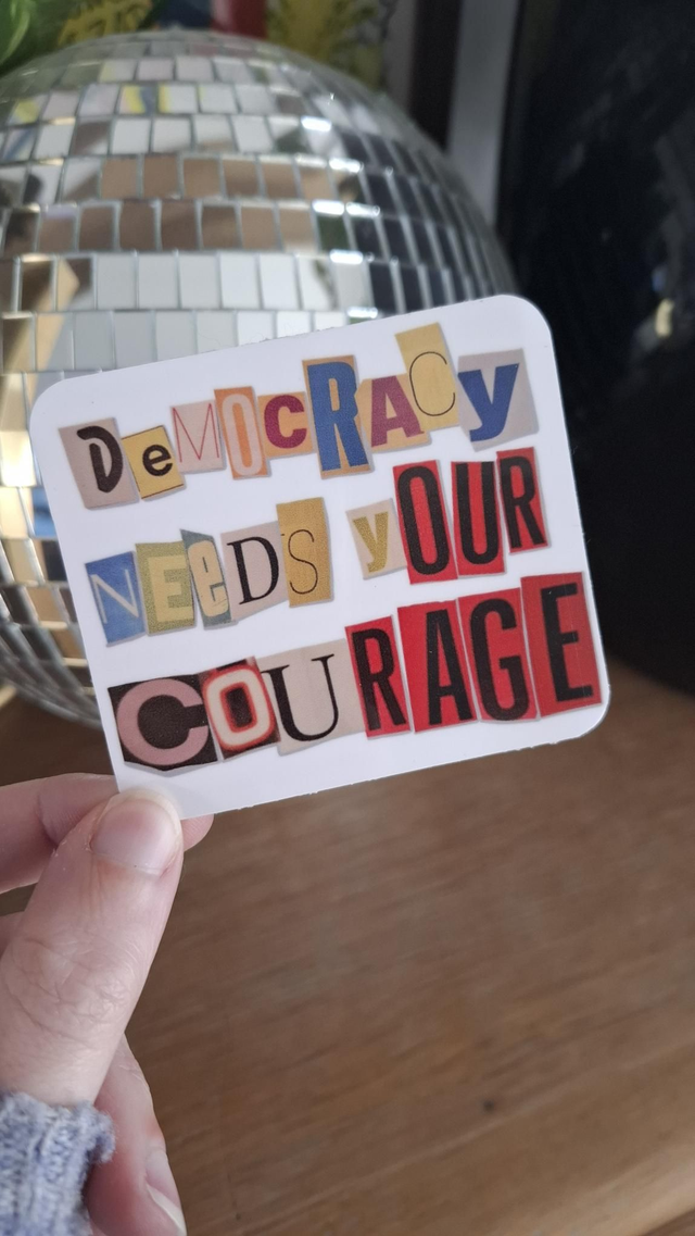 Democracy needs yOUR couRAGE 