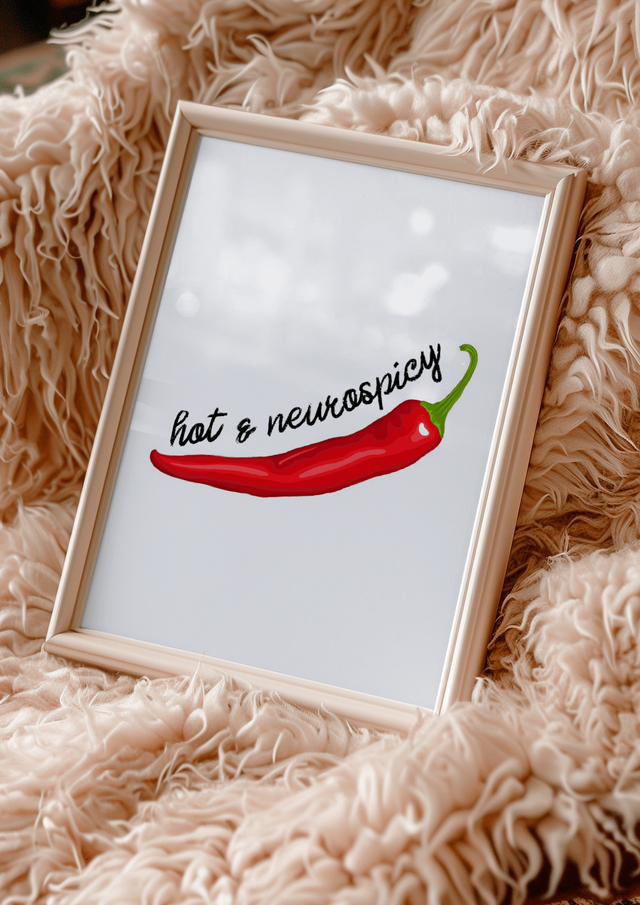 Hot &amp; Neurospicy Print - Neurodivergent Print