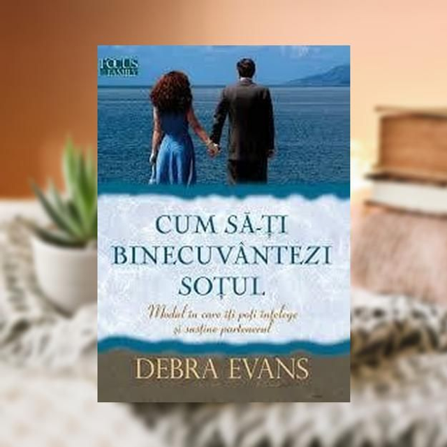 Cum sa--ti binecuvantezi sotul -- Debra Evans