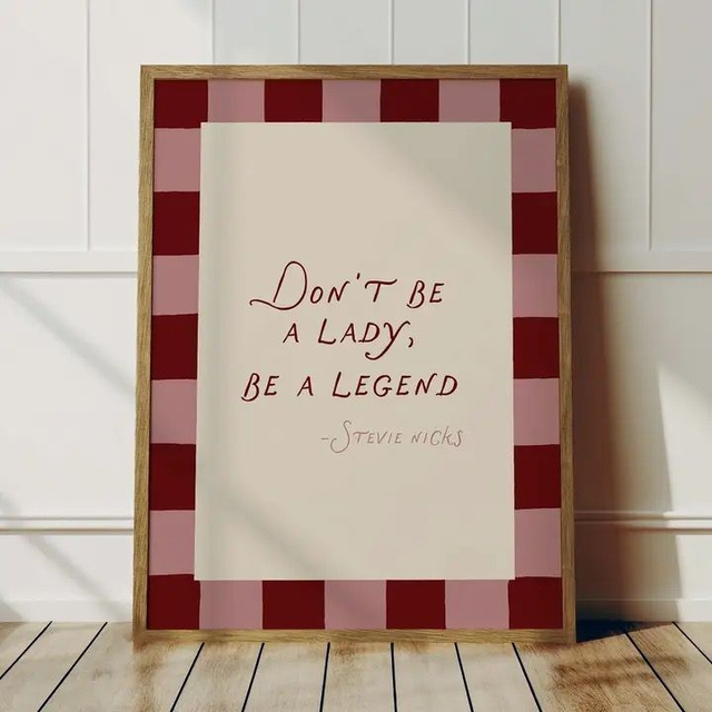 Don't be a lady be a legend prints