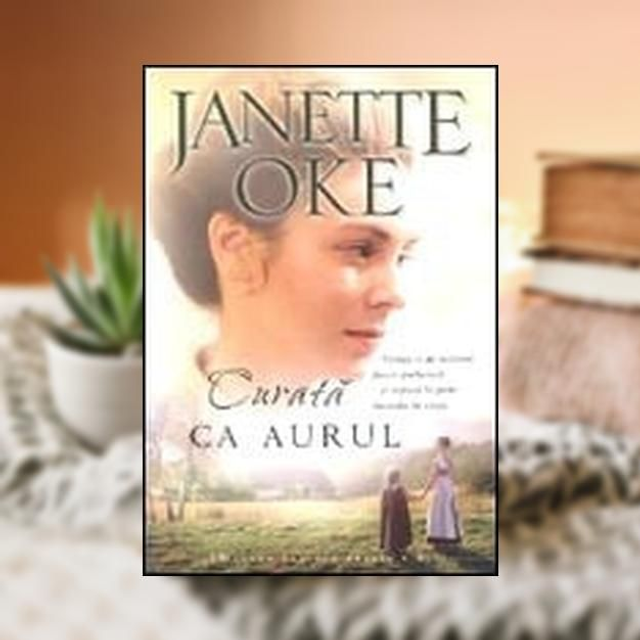 Curatã ca aurul -- Mostenirea din preerie Vol 4 -- Janette Oke