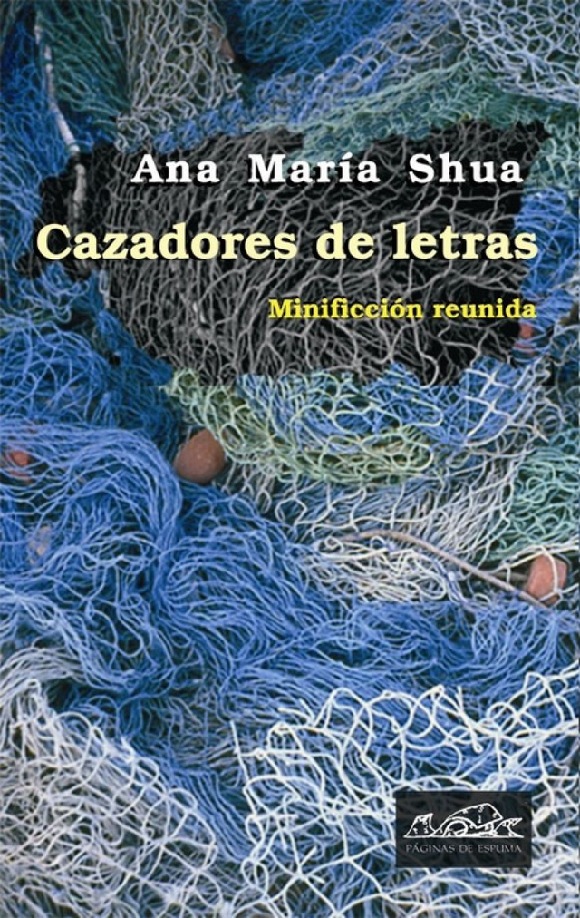 Cazadores de letras: Minificción reunida - Ana María Shua
