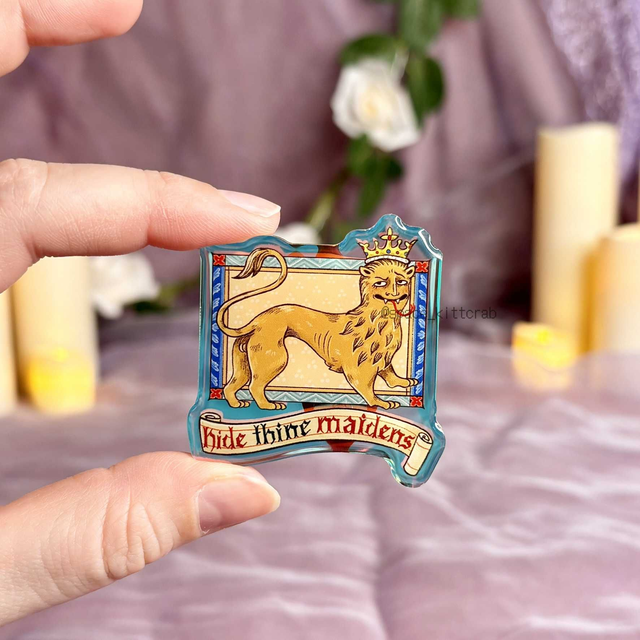 Hide thine maidens acrylic pin (akrilna broška)