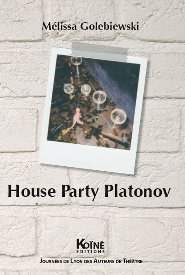 House Party Platonov de Mélissa Golebieswski