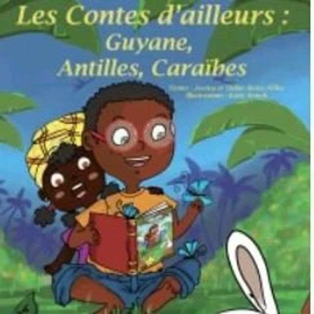 Contes d'ailleurs Guyane Antilles Caraïbes