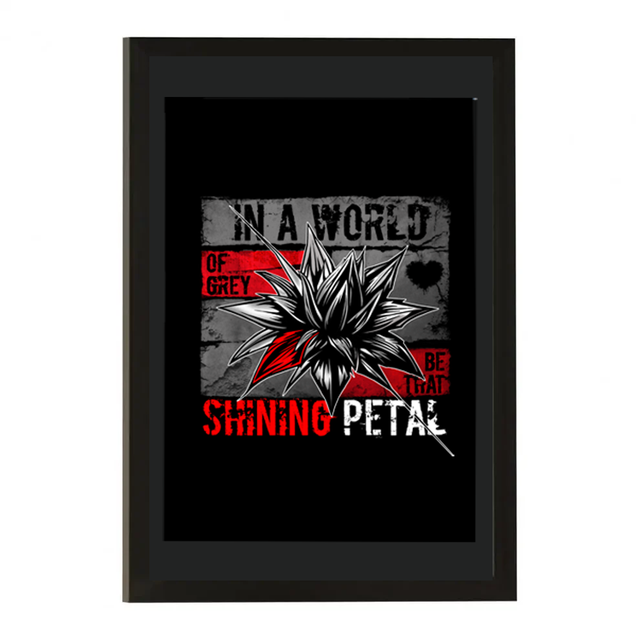 In a world of grey be that shining petal (print)