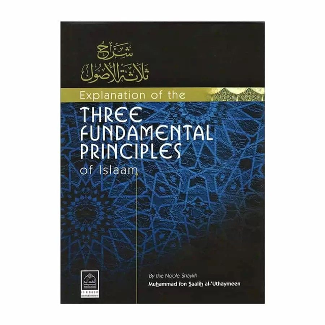 Explanation Of The Three Fundamental Principles Of Islam By Shaykh Ibn Al-Uthaymeen