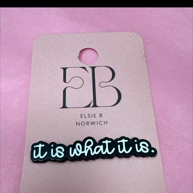 It is what it is - Pin Badge