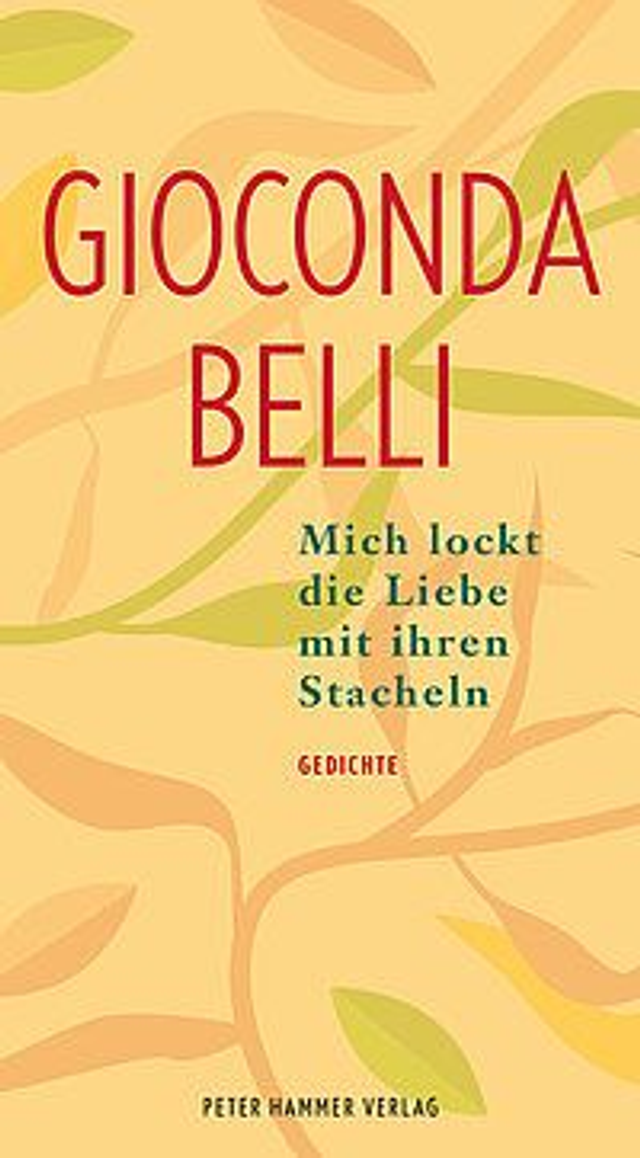 Mich lockt die Liebe mit ihren Stacheln - Gedichte - Gioconda Belli