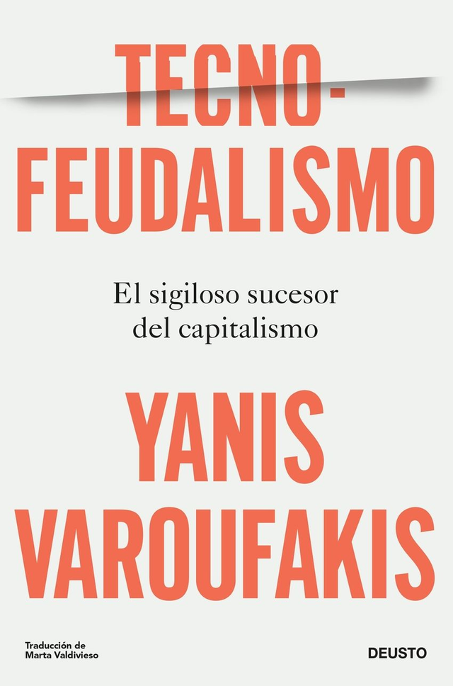 Tecnofeudalismo: El sigiloso sucesor del capitalismo – Yanis Varoufakis