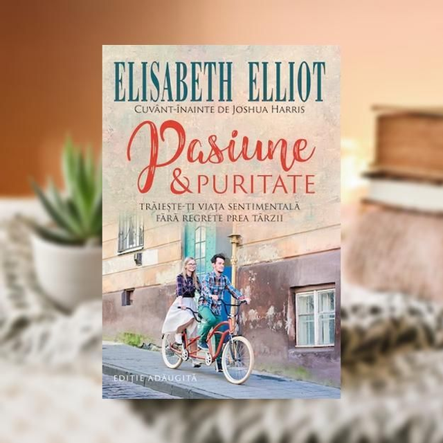 Pasiune si puritate -- Elisabeth Elliot