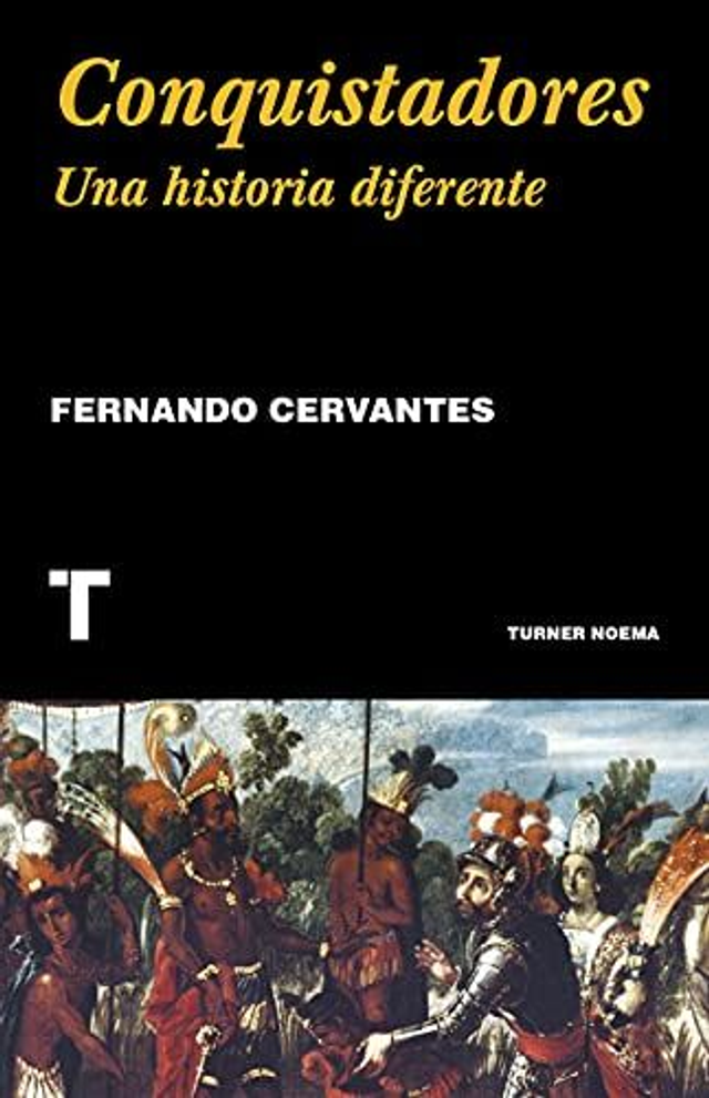 Conquistadores: Una historia diferente - Fernando Cervantes