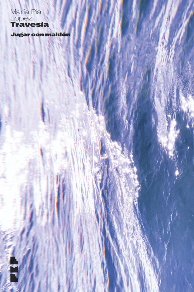 Travesía: Jugar con maldón – María Pia López