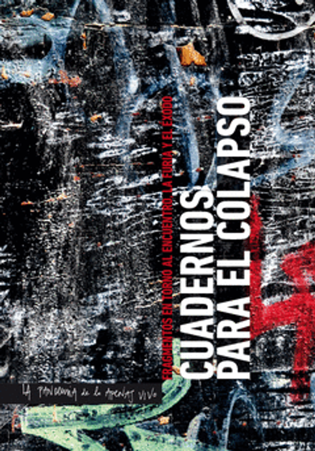Cuadernos para el colapso: Fragmentos en torno al encuentro, la furia y el éxodo - VV. AA.
