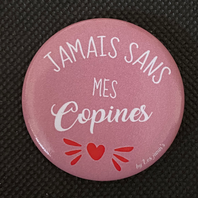 Badge Jamais Sans Mes Copines