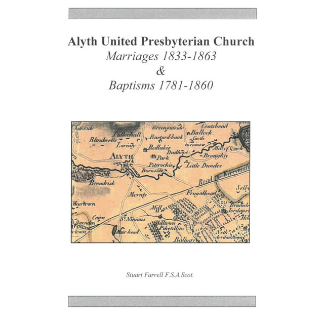 Alyth United Presbyterian Church, Perthshire Marriages 1833-1863 &amp; Baptisms 1781-1860