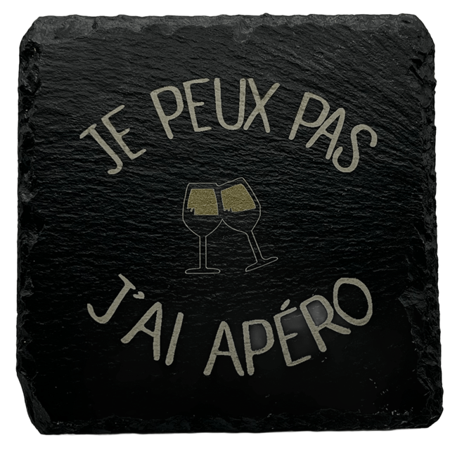 Dessous de verre ardoise "Je peux pas  J'ai apéro"