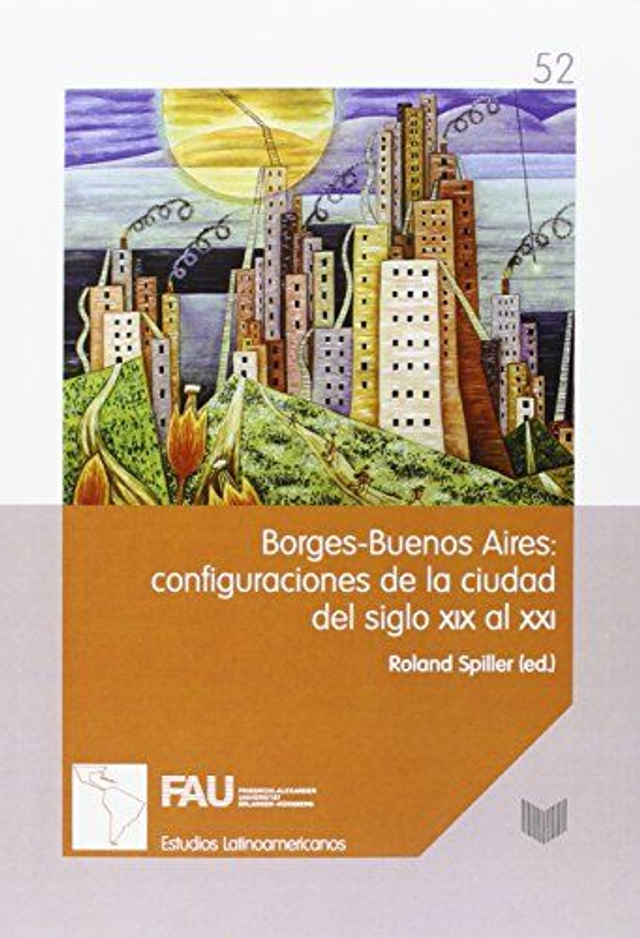 Borges-Buenos Aires: Configuraciones de la ciudad del siglo XIX al XXI - VV.AA.