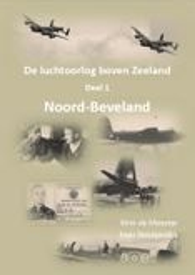 Boek "De luchtoorlog boven Zeeland (Noord-Beveland)" Deel 1