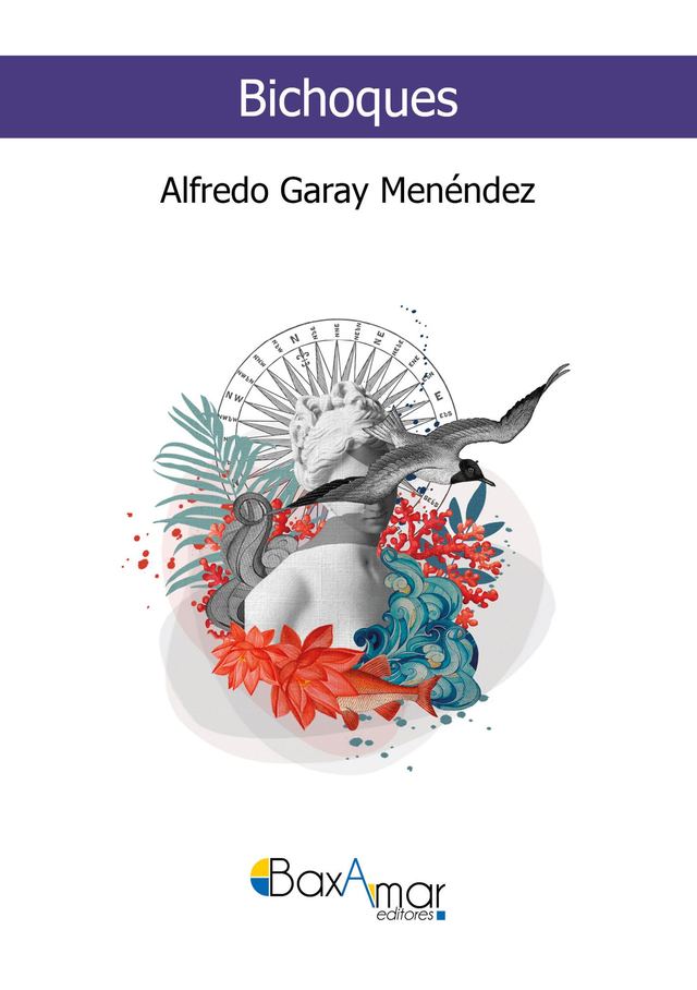 BICHOQUES DE ALFREDO GARAY MENÉNDEZ-BAXAMAR EDITORES-