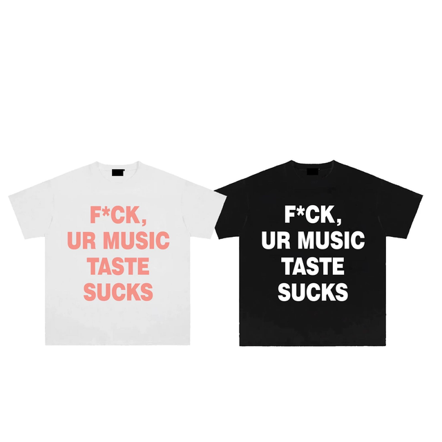 F*ck, Ur Music Taste Sucks T-shirt 