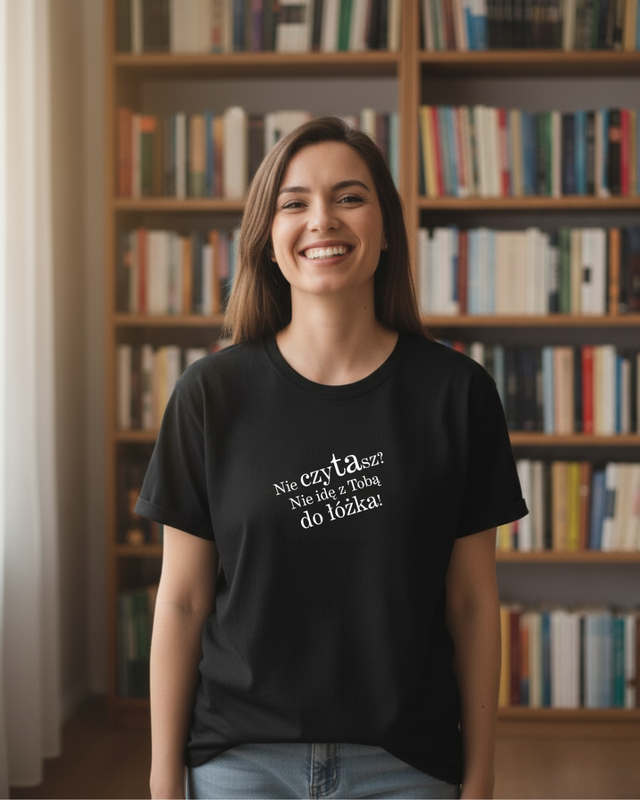 T-shirt "Nie czytasz? Nie idę z Tobą do łóżka!" black