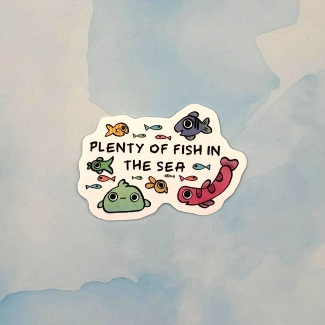 Plenty Of Fish In The Sea
