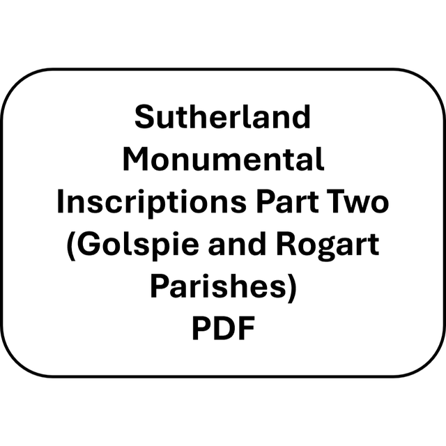Sutherland Monumental Inscriptions Part Two (Golspie and Rogart Parishes) (PDF)