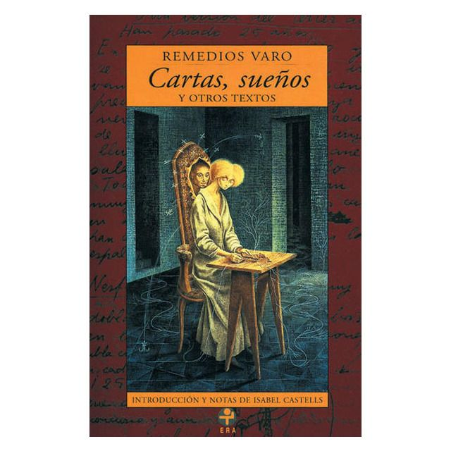 Cartas, sueños y otros textos - Remedios Varo