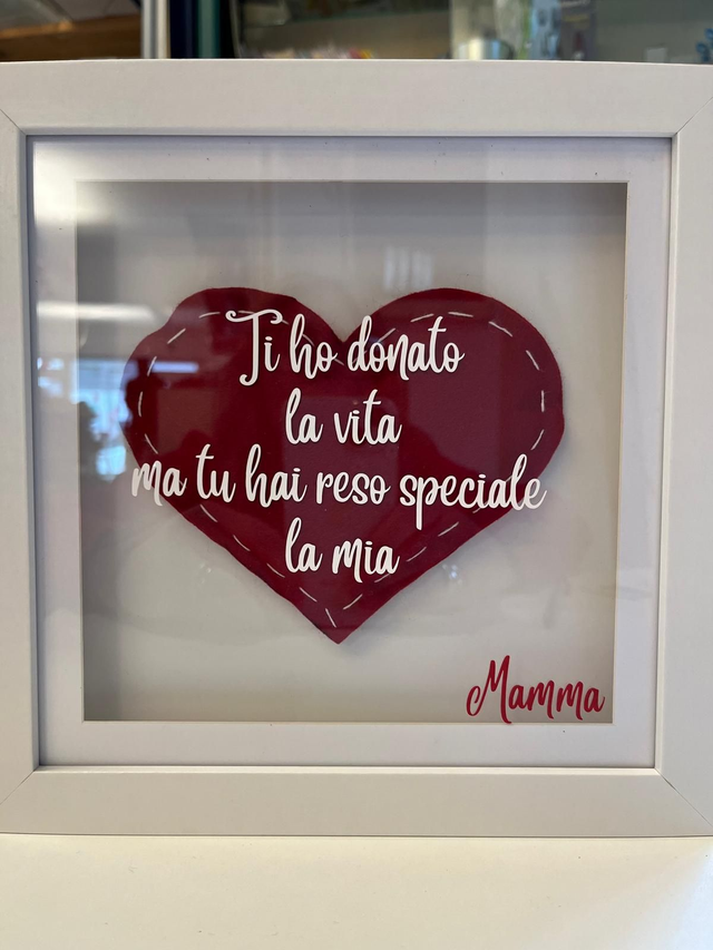 Quadro con cuore "Ti ho donato la vita ma tu hai reso speciale la mia"
