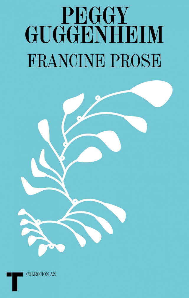Peggy Guggenheim - Francine Prose