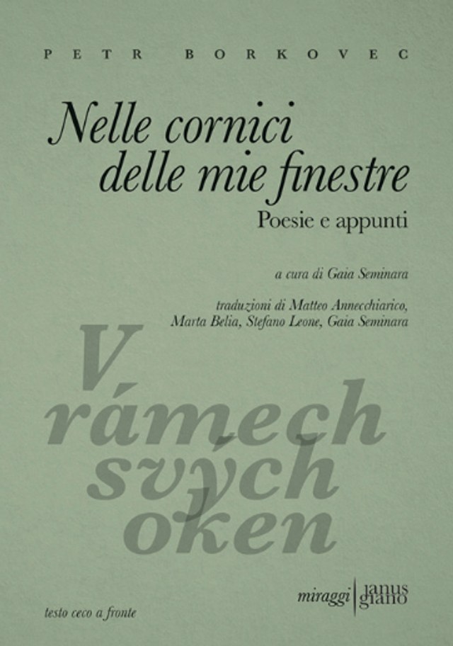 Borkovec Petr - Nelle cornici delle mie finestre. poesie e appunti. testo ceco a fronte
