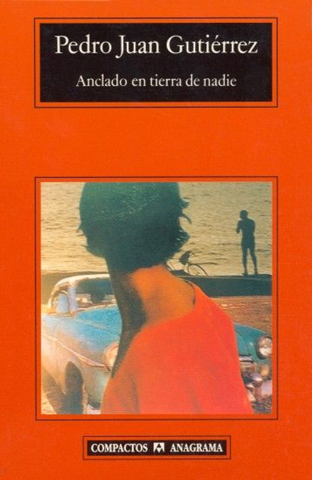 Anclado en tierra de nadie - Pedro Juan Gutiérrez