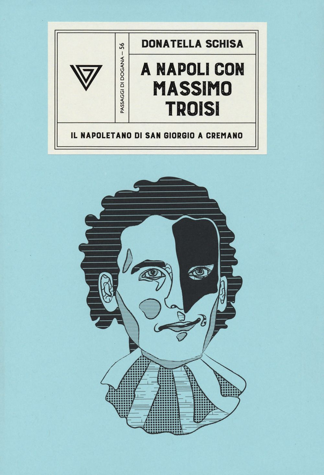 Schisa Donatella - A Napoli con Massimo Troisi. Il napoletano di San Giorgio a Cremano