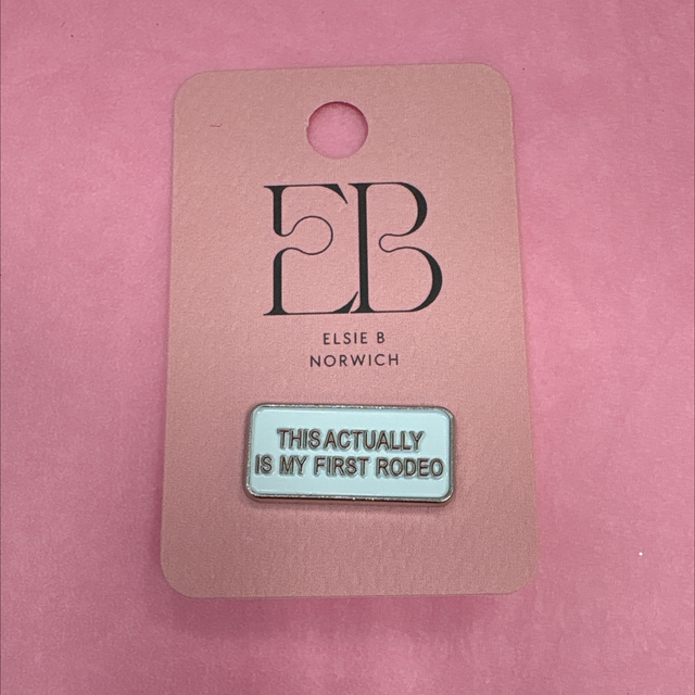 Pin badge this actually is my first rodeo