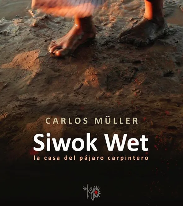 Siwok Wet: La casa del pájaro carpintero – Carlos Müller