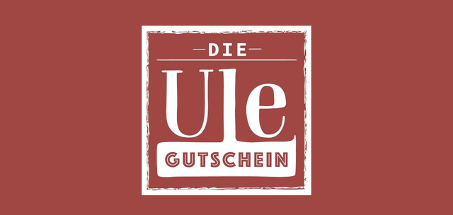 Der Ule Gutschein in verschiedenen Varianten!