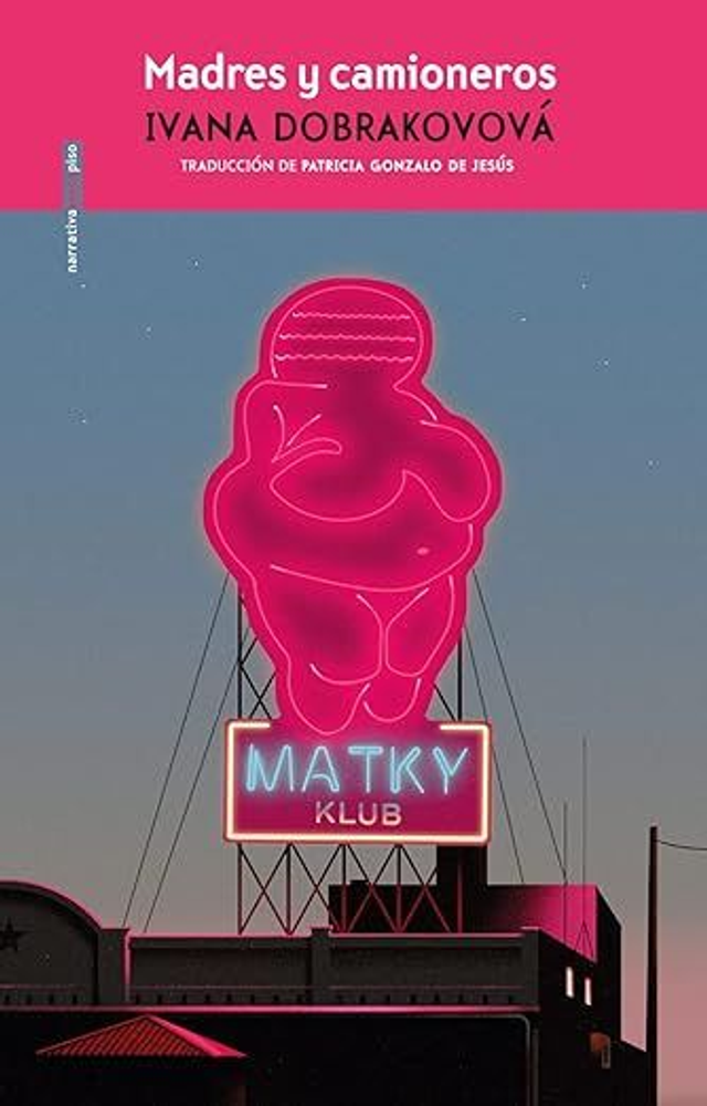 Madres y camioneras - Ivana Dobrakovová