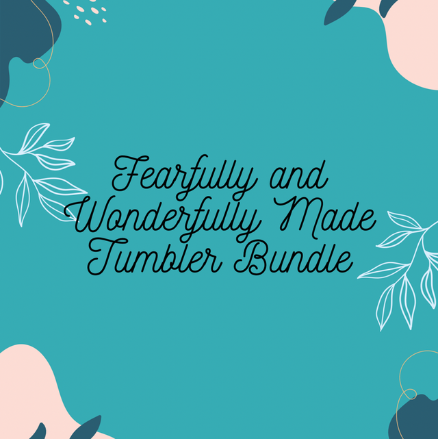 Fearfully and Wonderfully Made Tumbler Bundle 