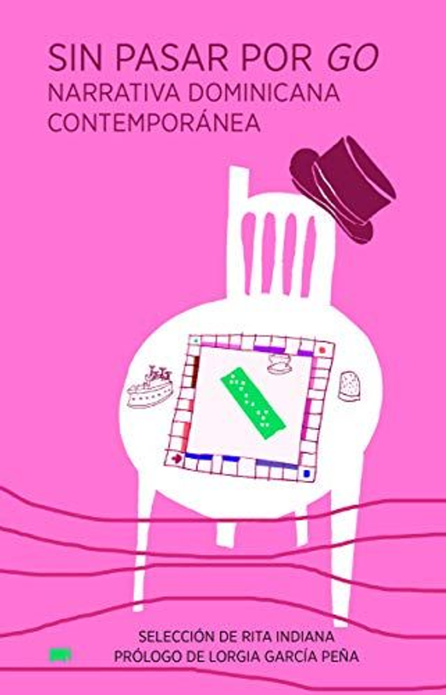 Sin pasar por go: Narrativa dominicana contemporánea - Rita Indiana