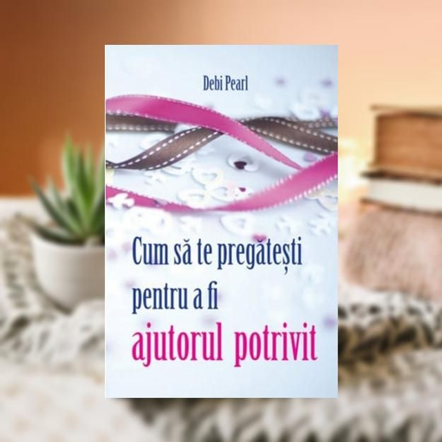 Cum sa te pregatesti pentru a fi ajutorul potrivit -- Debi Pearl