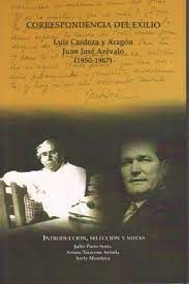 Correspondencia del exilio 1950-1967 - Luis Cardoza y Aragón &amp; Juan José Arévalo